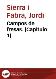 Campos de fresas. [Capítulo 1] / Jordi Sierra i Fabra | Biblioteca Virtual Miguel de Cervantes
