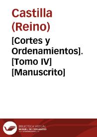 [Cortes y Ordenamientos].  [Tomo IV]  [Manuscrito] | Biblioteca Virtual Miguel de Cervantes