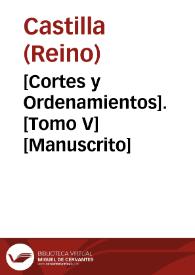 [Cortes y Ordenamientos].  [Tomo V]  [Manuscrito] | Biblioteca Virtual Miguel de Cervantes