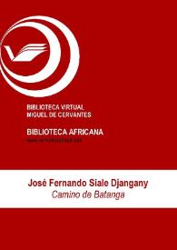 Camino de Batanga / José Fernando Siale Djangany ; ed. Dulcinea Tomás Cámara | Biblioteca Virtual Miguel de Cervantes