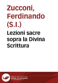 Lezioni sacre sopra la Divina Scrittura / composte e lette dal Padre Ferdinando Zucconi...; tomo secondo, del Nuovo Testamento | Biblioteca Virtual Miguel de Cervantes