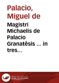 Magistri Michaelis de Palacio Granatêsis ... in tres libros Aristotelis de anima commentarij... | Biblioteca Virtual Miguel de Cervantes