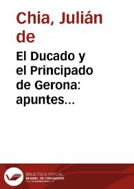 El Ducado y el Principado de Gerona : apuntes históricos / Julián de Chia | Biblioteca Virtual Miguel de Cervantes