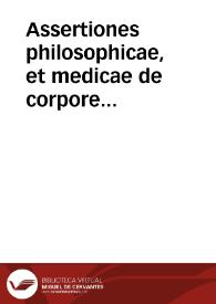 Assertiones philosophicae, et medicae de corpore humano in statu naturae lapsae, & integrae | Biblioteca Virtual Miguel de Cervantes