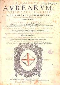 Decisiones avreae in actv practico freqventes ex variis Sacri Regii Concilii Cathaloniae conclusionibus collectae : cvm additionibvs in qvinqvaginta priores quae antea sine eis editae fuerunt. Volumen II / avthore don Lvdovico a Pegvera ... | Biblioteca Virtual Miguel de Cervantes