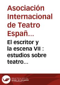 El escritor y la escena VII : estudios sobre teatro español y novohispano de los Siglos de Oro :dramaturgia e ideología : [actas del VII Congreso de la Asociación Internacional de Teatro Español y Novohispano de los Siglos de Oro celebrado en la Universidad Autónoma de Ciudad Juárez en 1998] / Ysla Campbell (ed.) | Biblioteca Virtual Miguel de Cervantes