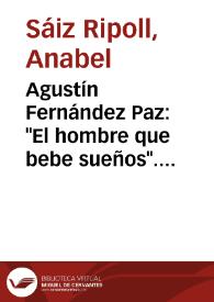 Agustín Fernández Paz: "El hombre que bebe sueños". (Análisis de su obra literaria) / Anabel Sáiz Ripoll | Biblioteca Virtual Miguel de Cervantes