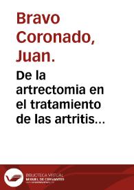 De la artrectomia en el tratamiento de las artritis tuberculosas de las rodillas : tesis de doctorado / por D. Juan Bravo y Coronado | Biblioteca Virtual Miguel de Cervantes