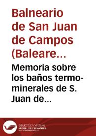 Memoria sobre los baños termo-minerales de S. Juan de Campos relativa al año 1848 / el Medico Director interino Mateo Tous. | Biblioteca Virtual Miguel de Cervantes