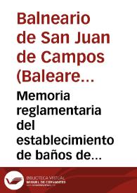 Memoria reglamentaria del establecimiento de baños de S. Juan de Campos, de la provincia de Baleares é isla de Mallorca, correspondiente á la temporada de 1896 / el médico director Miguel Peña. | Biblioteca Virtual Miguel de Cervantes