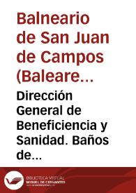 Dirección General de Beneficiencia y Sanidad. Baños de San Juan de Campos : memoria del director, correspondiente al año de 1888 / por el médico-director Luciano Courel. | Biblioteca Virtual Miguel de Cervantes