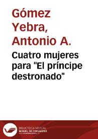 Cuatro mujeres para "El príncipe destronado" / Antonio A. Gómez Yebra | Biblioteca Virtual Miguel de Cervantes