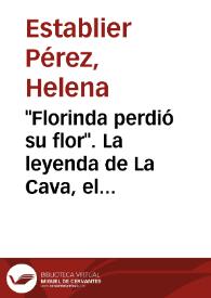 "Florinda perdió su flor". La leyenda de La Cava, el teatro neoclásico español y la tragedia de María Rosa Gálvez de Cabrera / Helena Establier Pérez | Biblioteca Virtual Miguel de Cervantes