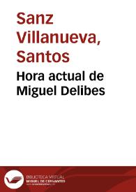 Hora actual de Miguel Delibes / Santos Sanz Villanueva | Biblioteca Virtual Miguel de Cervantes
