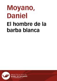 El hombre de la barba blanca / Daniel Moyano | Biblioteca Virtual Miguel de Cervantes