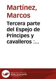 Tercera parte del Espejo de Príncipes y cavalleros : [1588] / [por ... Marcos Martinez ...] | Biblioteca Virtual Miguel de Cervantes