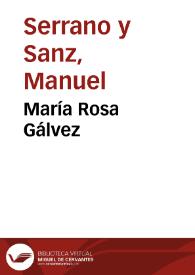 María Rosa Gálvez / Manuel Serrano y Sanz | Biblioteca Virtual Miguel de Cervantes