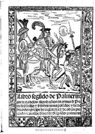Libro segudo de Palmerin que trata de los altos hechos en armas d'Primaleo su fijo: y d'su hermano poledos: y do duardos pricipe de Inglaterra: y de otros preciados cauall'os d'la corte d'l epador palmerin : [1549] | Biblioteca Virtual Miguel de Cervantes