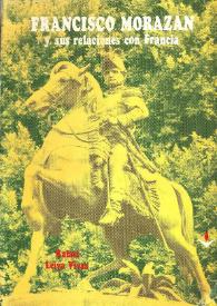 Francisco Morazán y sus relaciones con Francia [Fragmento] / Rafael Leiva Vivas | Biblioteca Virtual Miguel de Cervantes