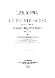 L'arma di Spagna per le Fauste Nozze delle LL. MM. CC. Alfonso XII e Maria de las Mercedes / omaggio di Vincenzo Palizzolo Gravina | Biblioteca Virtual Miguel de Cervantes