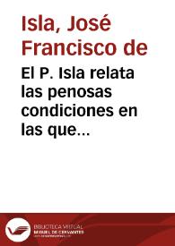 El P. Isla relata las penosas condiciones en las que los jesuitas expulsos hicieron su viaje por el Mediterráneo hasta recalar en Córcega (hacinamiento, falta de higiene, escasez y mala calidad de la comidas) | Biblioteca Virtual Miguel de Cervantes