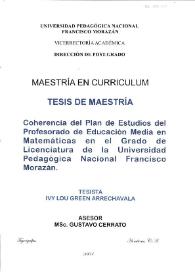 Coherencia del Plan de estudios del profesorado de Educación Media en Matemáticas en el Grado de Licenciatura de la Universidad Pedagógica Nacional Francisco Morazán / Ivy Lou Green Arrechavala | Biblioteca Virtual Miguel de Cervantes