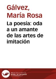 La poesía: oda a un amante de las artes de imitación / de María Rosa Gálvez de Cabrera | Biblioteca Virtual Miguel de Cervantes