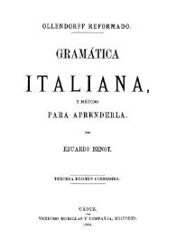 Ollendorff reformado. Gramática italiana y método para aprenderla / por Eduardo Benot | Biblioteca Virtual Miguel de Cervantes