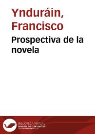 Prospectiva de la novela / Francisco Ynduráin | Biblioteca Virtual Miguel de Cervantes