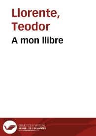 A mon llibre (1884) / Teodor Llorente ;  recitació de Lluís Roda | Biblioteca Virtual Miguel de Cervantes