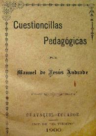 Cuestioncillas pedagógicas / por Manuel de Jesús Andrade | Biblioteca Virtual Miguel de Cervantes