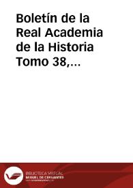 Boletín de la Real Academia de la Historia. Tomo 38, Año 1901 | Biblioteca Virtual Miguel de Cervantes