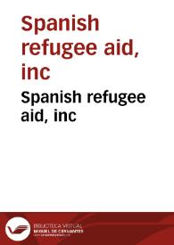 Spanish Refugee Aid, Inc. | Biblioteca Virtual Miguel de Cervantes
