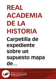 Carpetilla de expediente sobre un supuesto mapa de Peutinger | Biblioteca Virtual Miguel de Cervantes