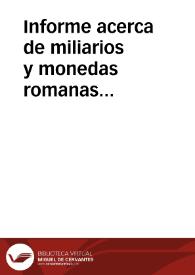 Informe acerca de miliarios y monedas romanas descubiertos en Orense. | Biblioteca Virtual Miguel de Cervantes