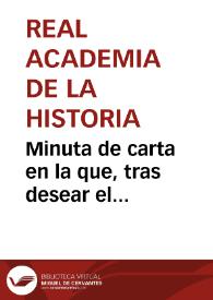Minuta de carta en la que, tras desear el restablecimiento de un familiar enfermo, se comunica que ya se han resuelto los problemas para que Eduardo Saavedra y Salustiano de Olózaga formen parte de la Comisión encargada de inspeccionar las excavaciones en Numancia. Se informa además de la concesión de una licencia y de una letra por 2.000 reales al primero para este fin. | Biblioteca Virtual Miguel de Cervantes