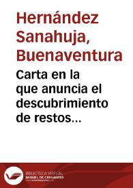 Carta en la que anuncia el descubrimiento de restos arqueológicos, hallazgo que no pudo visitar por haber fallecido su madre en esos días. Entre los materiales se encontró la estatua de un niño durmiendo, desaparecida, y un fragmento de inscripción, del que envía facsímil. En otro lugar apareció otra inscripción incompleta, de la que también envía dibujo. | Biblioteca Virtual Miguel de Cervantes