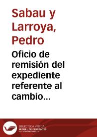 Oficio de remisión del expediente referente al cambio de nombre de la villa de Murviedro por Sagunto para que informe lo que estime conveniente. | Biblioteca Virtual Miguel de Cervantes