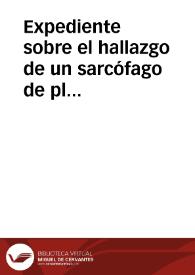 Expediente sobre el hallazgo de un sarcófago de plomo en el Cortijo de Fraja en Alcalá de los Gazules, por Manuel Espinosa | Biblioteca Virtual Miguel de Cervantes