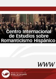 Centro Internacional de Estudios sobre romanticismo hispánico / director Enrique Rubio Cremades | Biblioteca Virtual Miguel de Cervantes