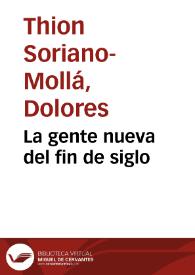 La gente nueva del fin de siglo / Dolores Thion Soriano-Mollá | Biblioteca Virtual Miguel de Cervantes