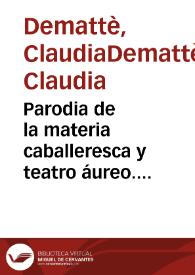 Parodia de la materia caballeresca y teatro áureo. Edición de «Las aventuras de Grecia» y su modelo serio, el «Don Florisel de Niquea» de Montalbán / Demattè, C. y A. del Río | Biblioteca Virtual Miguel de Cervantes