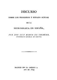 Discurso sobre los progresos y estado actual de la Hidrografía en España / por Don Luis María de Salazar | Biblioteca Virtual Miguel de Cervantes