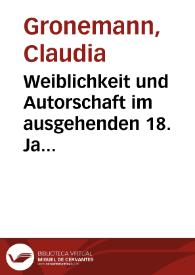 Weiblichkeit und Autorschaft im ausgehenden 18. Jahrhundert: Die Lyrik von María Rosa Gálvez de Cabrera zwischen Imitatio und Genieästhetik / Claudia Gronemann | Biblioteca Virtual Miguel de Cervantes