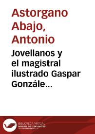 Jovellanos y el magistral ilustrado Gaspar González de Candamo, amigos de Meléndez Valdés / Antonio Astorgano Abajo | Biblioteca Virtual Miguel de Cervantes