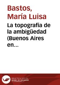 La topografía de la ambigüedad (Buenos Aires en Borges, Bianco y Bioy Casares) / María Luisa Bastos | Biblioteca Virtual Miguel de Cervantes