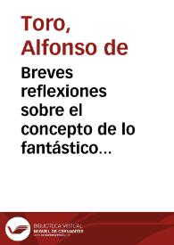 Breves reflexiones sobre el concepto de lo fantástico de Bioy Casares en "La invención de Morel" y "Plan de evasión". Hacia la literatura medial-virtual / Alfonso de Toro | Biblioteca Virtual Miguel de Cervantes