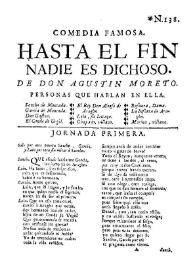 Comedia famosa. Hasta el fin nadie es dichoso / de don Agustín Moreto | Biblioteca Virtual Miguel de Cervantes