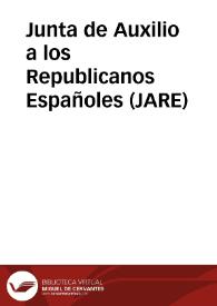 Junta de Auxilio a los Republicanos Españoles (JARE) | Biblioteca Virtual Miguel de Cervantes