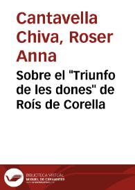 Sobre el "Triunfo  de les dones" de Roís de Corella / Roser Anna Cantavella Chiva | Biblioteca Virtual Miguel de Cervantes